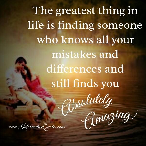 Find Someone Who Knows All Your Mistakes Still Finds You Amazing 