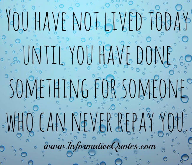 do-something-for-someone-who-can-never-repay-you-informative-quotes