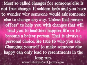 Don't change yourself to make someone else happy - Informative Quotes