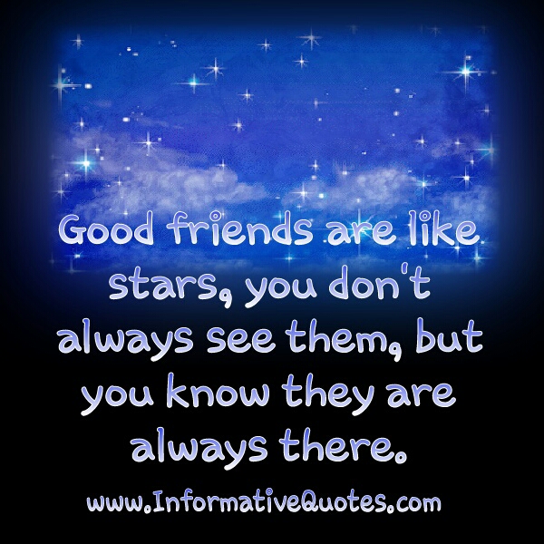 Good friends are like stars - Informative Quotes