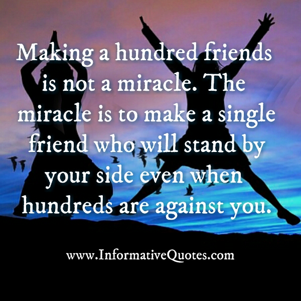 Making a hundred friends is not a miracle - Informative Quotes