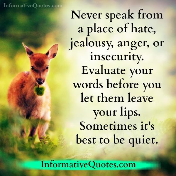 Never speak from a place of anger or hate - Informative Quotes