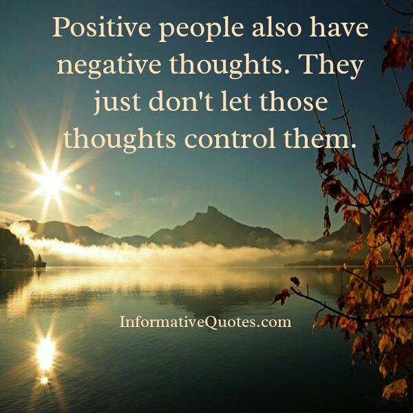 Positive people also have negative thoughts - Informative Quotes