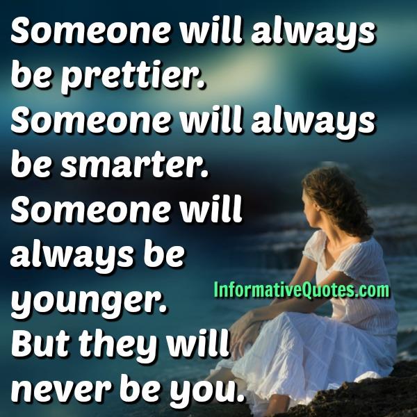 Someone will never be you - Informative Quotes