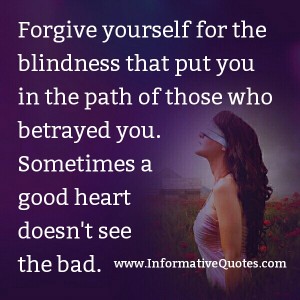 Sometimes a Good Heart doesn't see the Bad - Informative Quotes