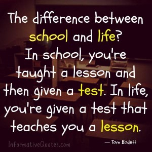 The difference between school & life in school - Informative Quotes