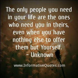 The only people you need in your life - Informative Quotes