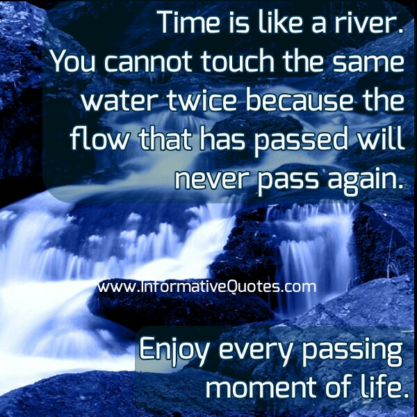 Time is like a River - Informative Quotes