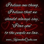 We should always say I love you to the people we love - Informative Quotes