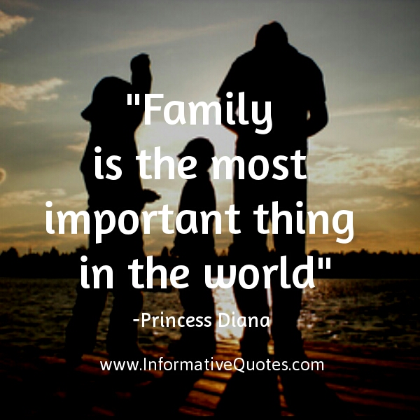 The most important thing. Family is the most important. Family in the most important thing. The most important thing in Life is Family.